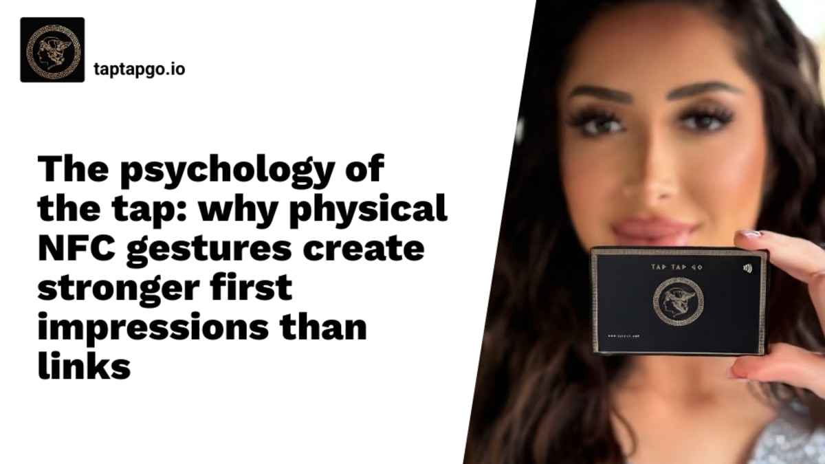 The psychology of the tap: why physical NFC gestures create stronger first impressions than links