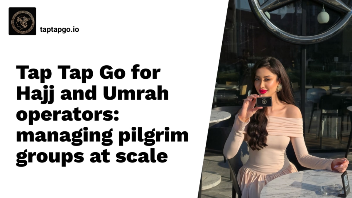 Tap Tap Go for Hajj and Umrah operators: managing pilgrim groups at scale