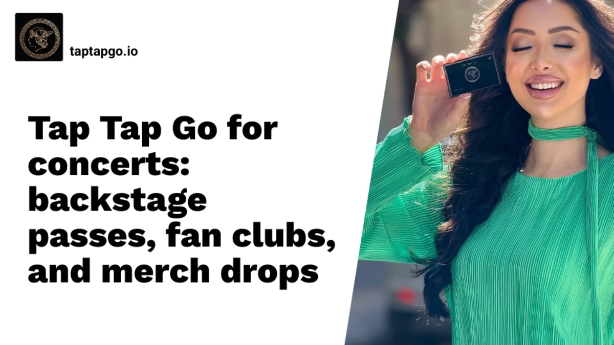 Tap Tap Go for concerts: backstage passes, fan clubs, and merch drops