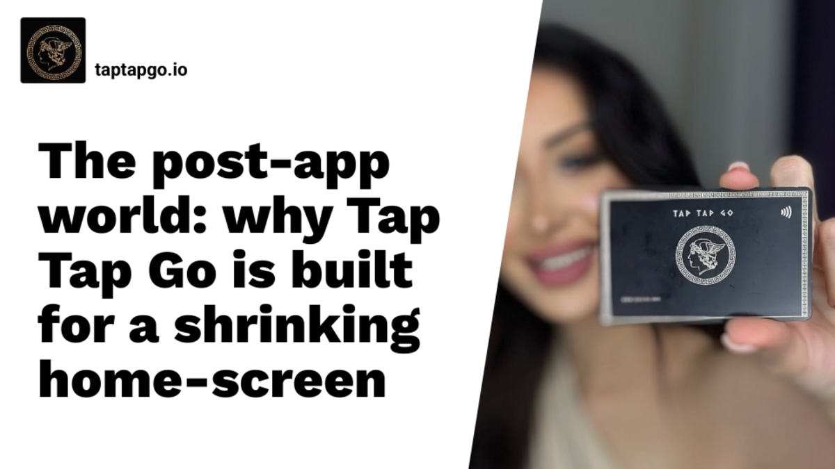 The post-app world: why Tap Tap Go is built for a shrinking home-screen