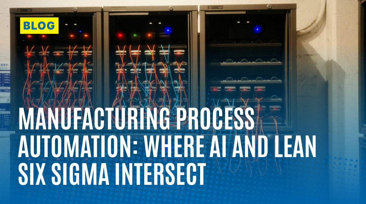Manufacturing Process Automation: Where AI and Lean Six Sigma Intersect