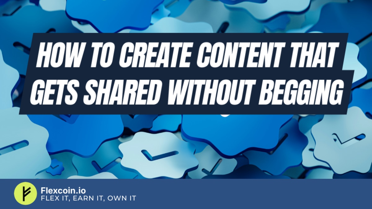 How to Create Content That Gets Shared Without Begging