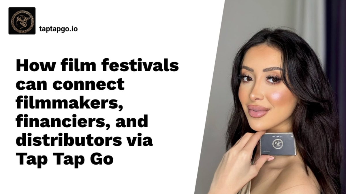 How film festivals can connect filmmakers, financiers, and distributors via Tap Tap Go