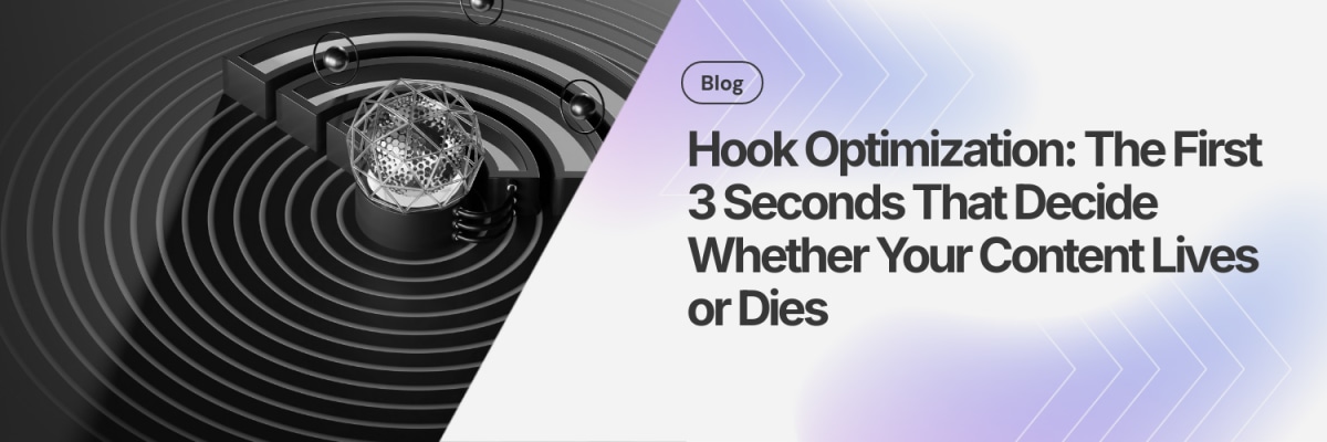 Hook Optimization: The First 3 Seconds That Decide Whether Your Content Lives or Dies