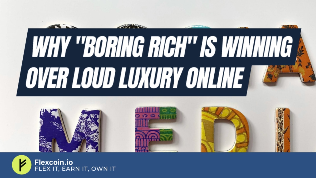 Why "boring rich" is winning over loud luxury online