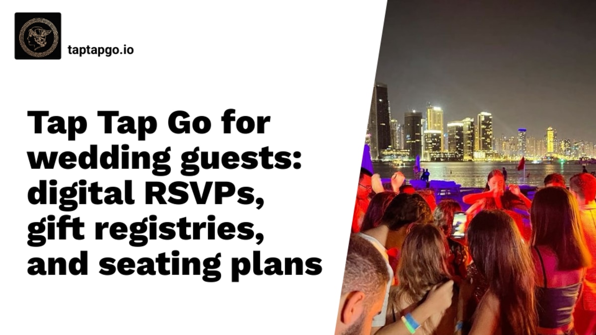 Tap Tap Go for wedding guests: digital RSVPs, gift registries, and seating plans