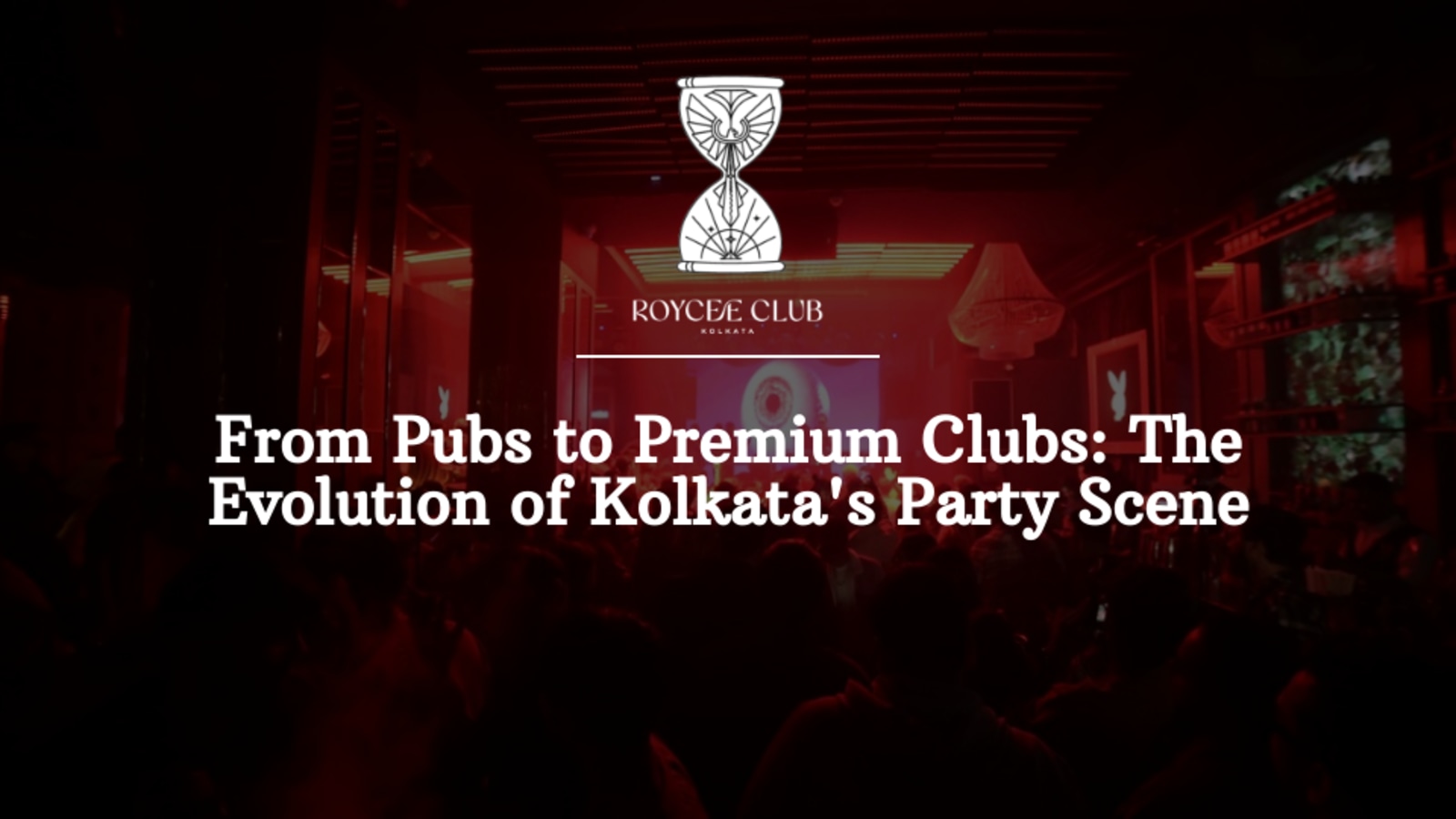 From Pubs to Premium Clubs: The Evolution of Kolkata's Party Scene