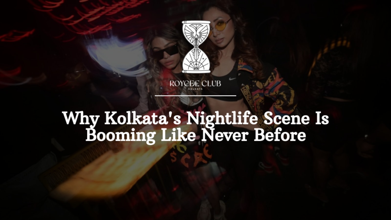 Why Kolkata's Nightlife Scene Is Booming Like Never Before