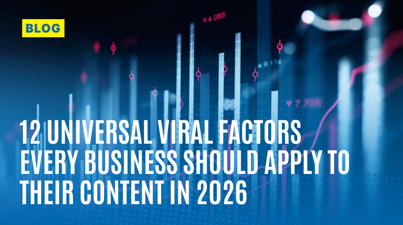 12 Universal Viral Factors Every Business Should Apply to Their Content in 2026