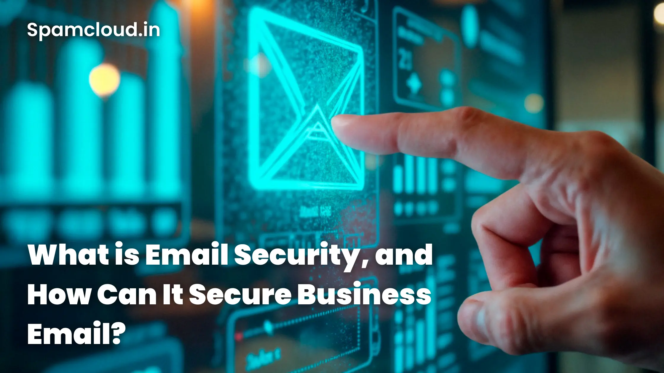 What is email security, and how can it secure Business Email 