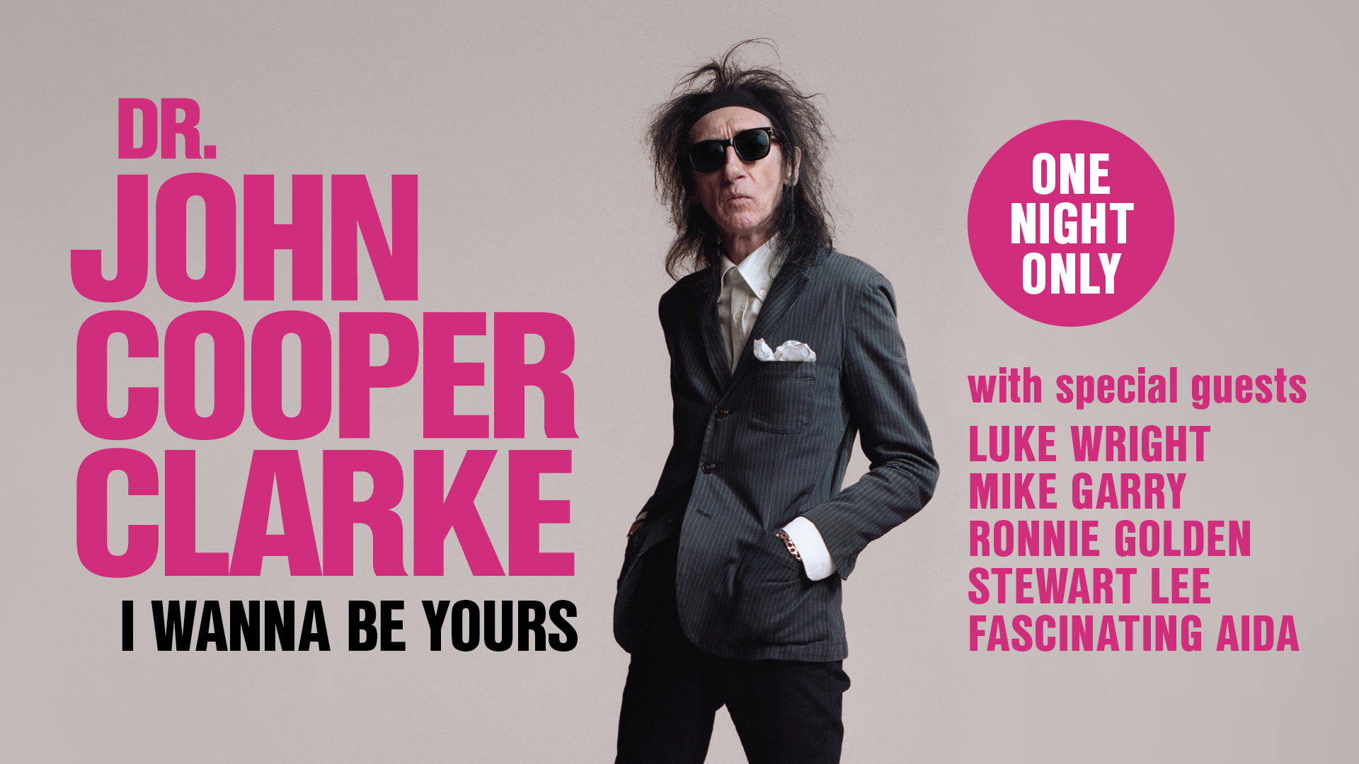 Dr John Cooper Clarke: I Wanna Be Yours