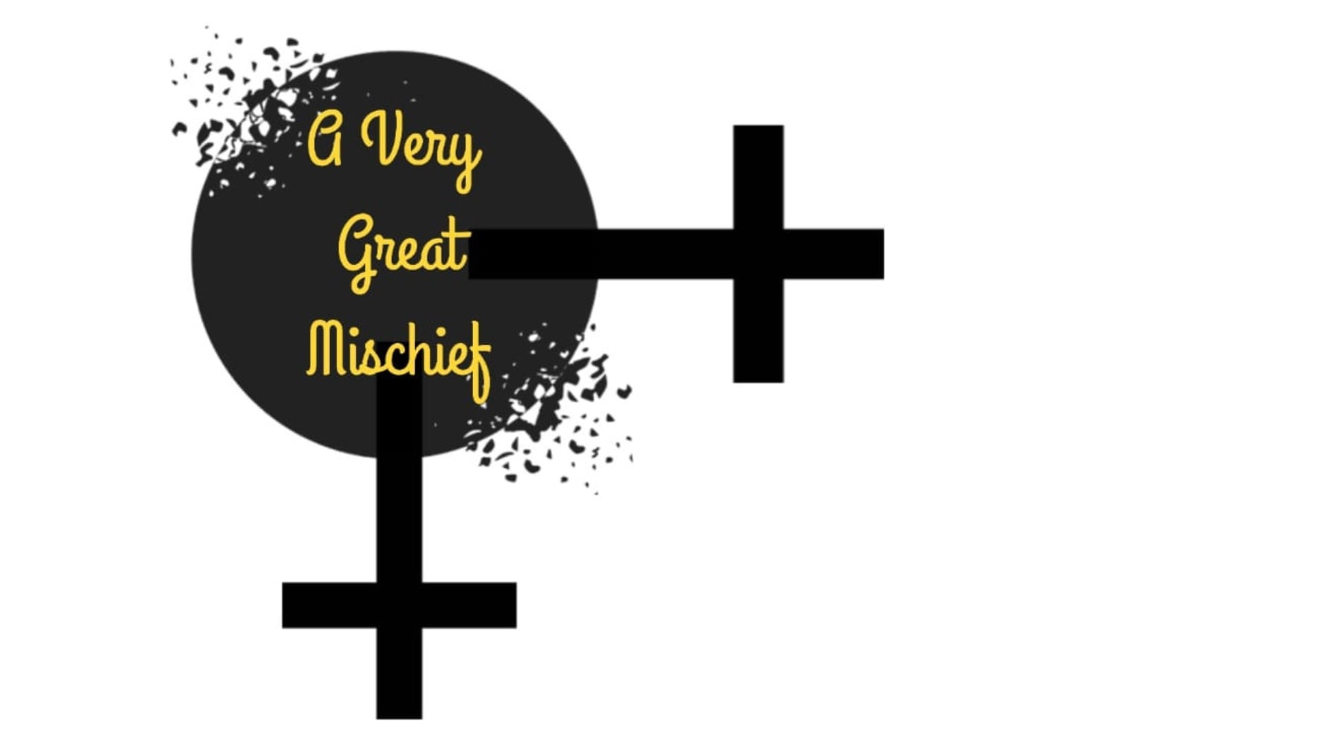 A Very Great Mischief