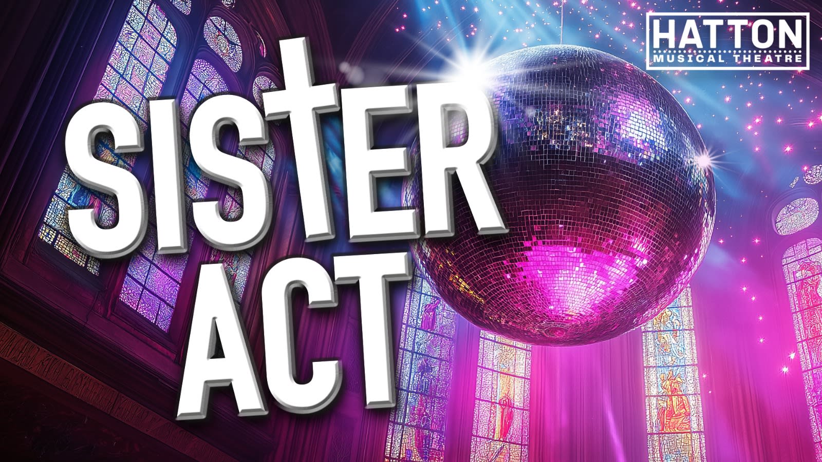 Hatton Musical Theatre presents Sister Act