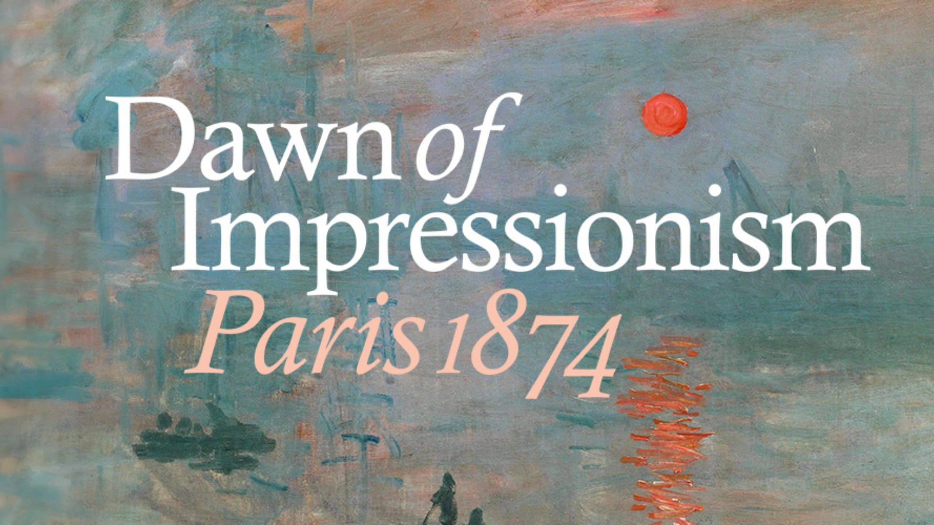 Exhibition on Screen - Dawn Of Impressionism: Paris 1874, 90'