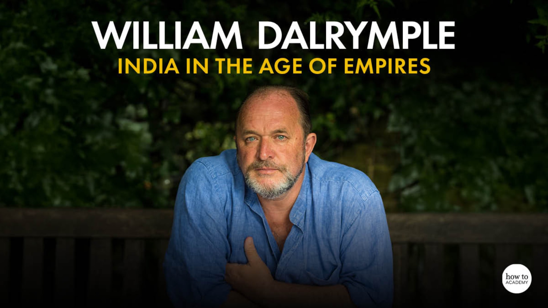 William Dalrymple – The Relentless Rise of the East India Company
