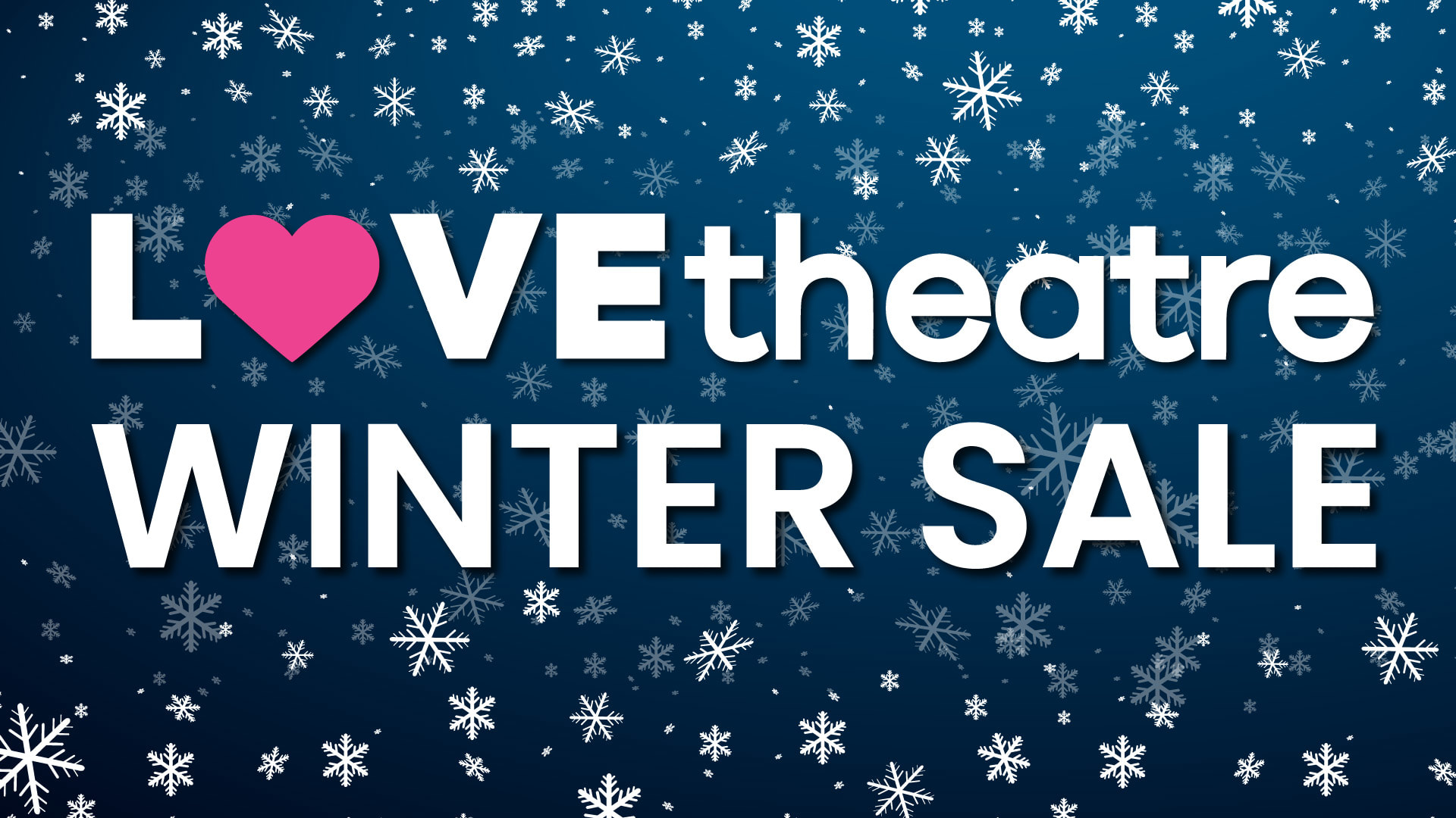 LOVEtheatre Winter Sale