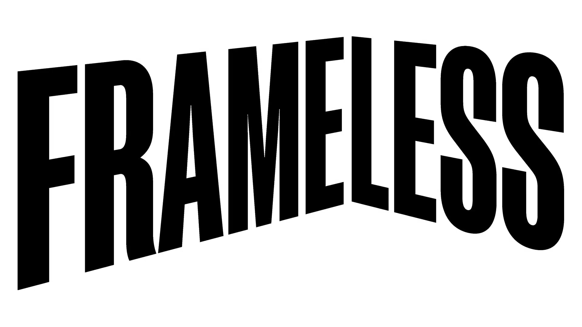 Frameless