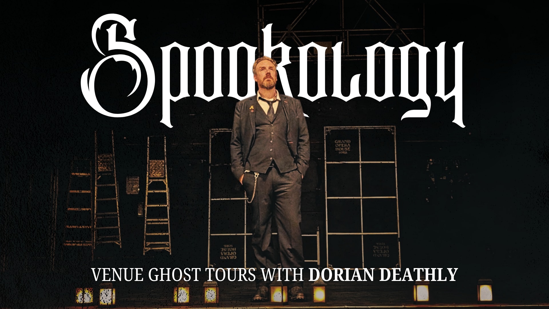 Grand Opera House - Spookology tour with Dorian Deathly
