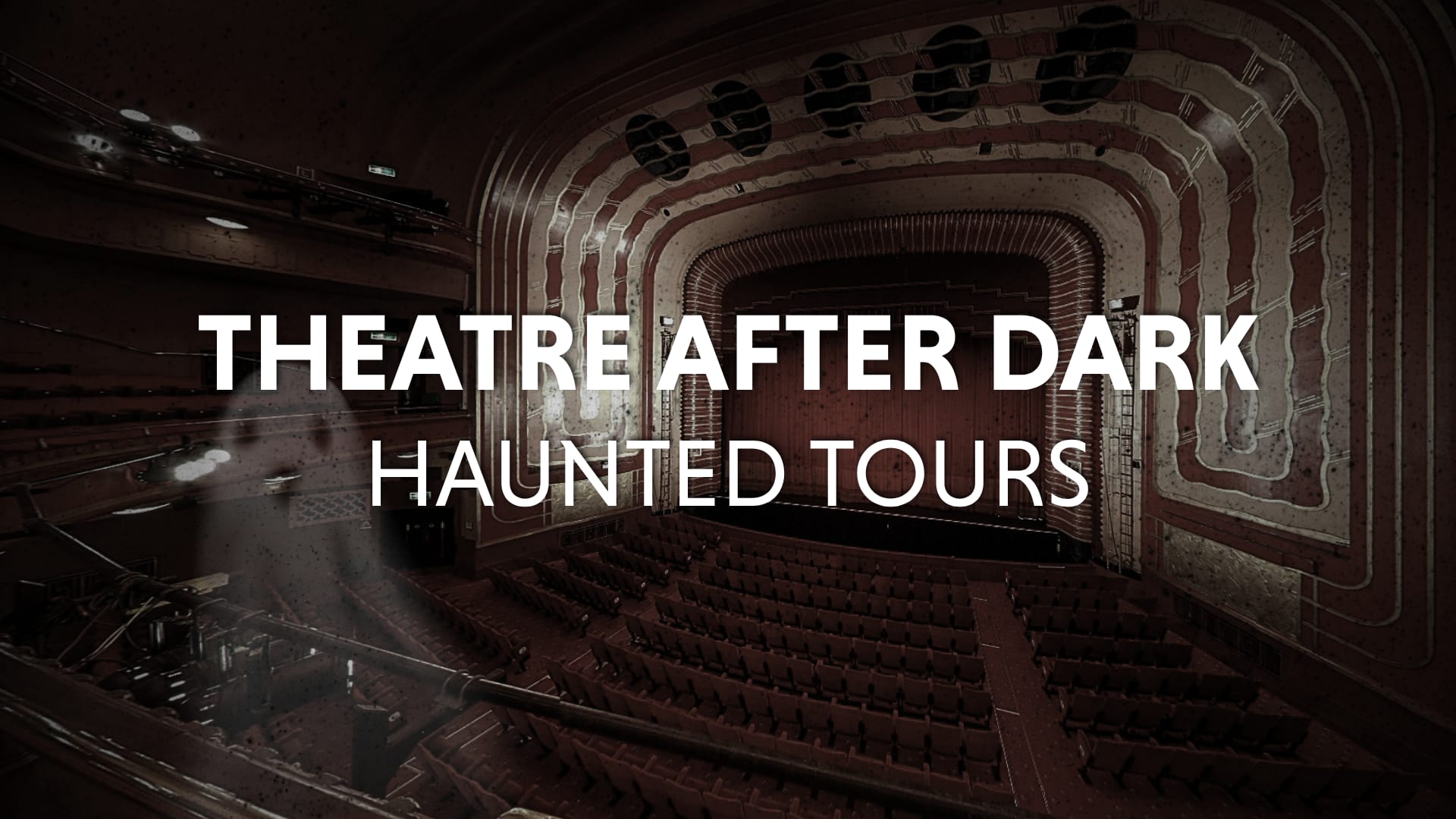 Theatre After Dark - Haunted Tour