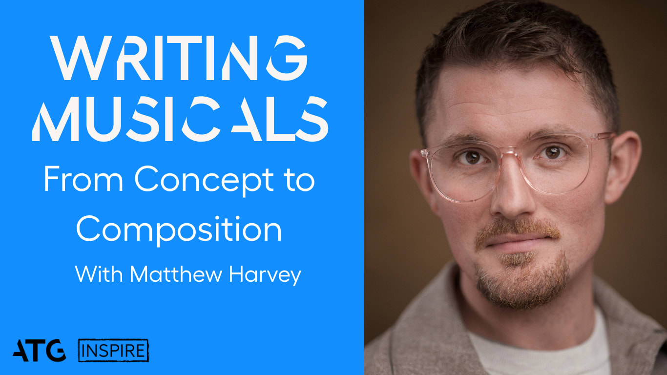 Writing Musicals - Concept to Composition with Matt Harvey