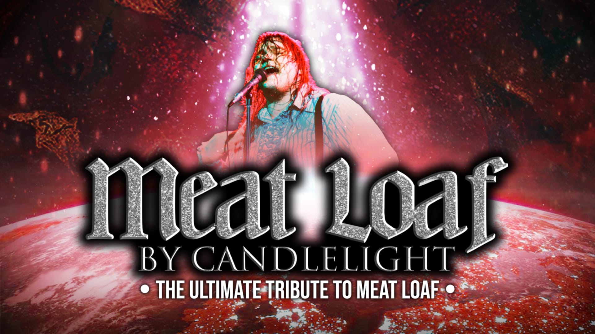 Promotional artwork reading 'Meat Loaf by Candlelight – The Ultimate Tribute to Meat Loaf' in silver lettering over a deep red cosmic background.