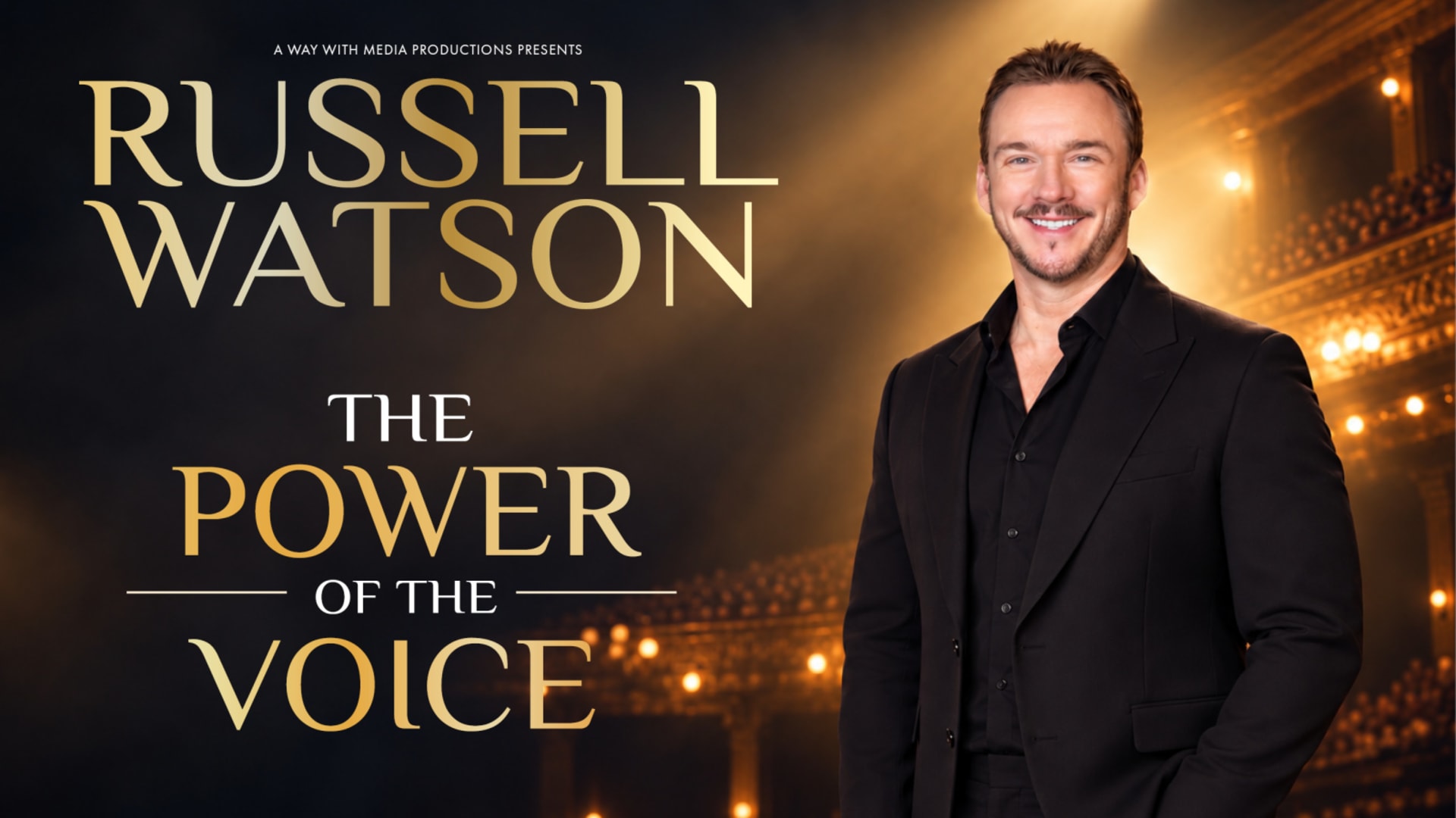 Promotional poster reading 'Russell Watson, The Power of The Voice' in gold lettering on a dark background, with a man in a black suit standing beside the title text against an amber-lit theatre interior