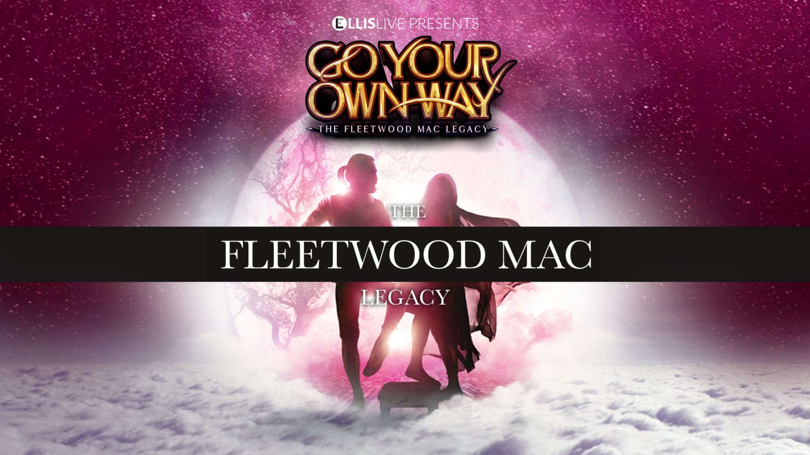 Promotional artwork reading 'Ellis Live Presents Go Your Own Way – The Fleetwood Mac Legacy', with two silhouetted figures before a large glowing moon against a deep pink and purple starry sky with swirling mist below
