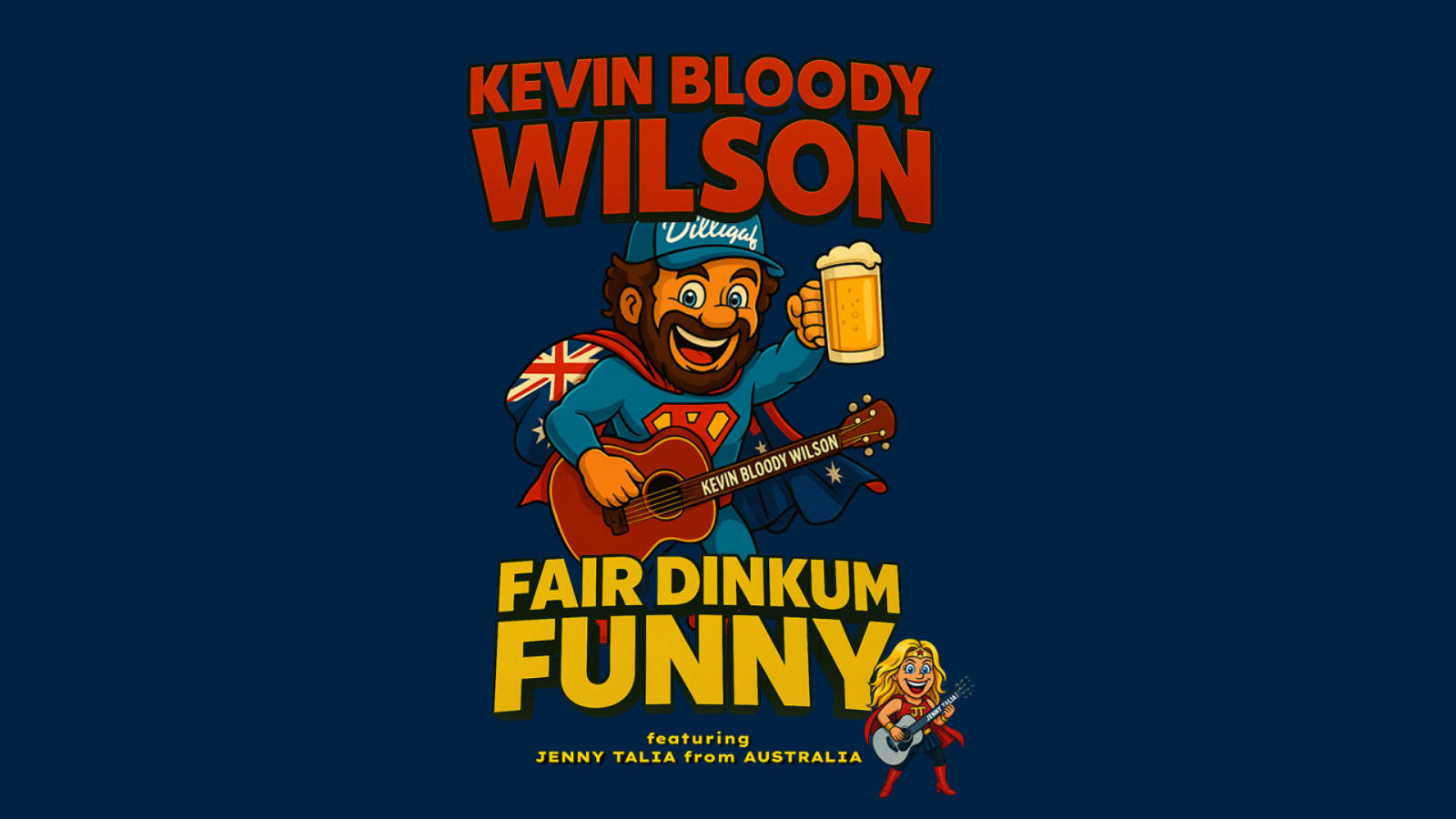 Dark blue promotional poster reading 'Kevin Bloody Wilson – Fair Dinkum Funny featuring Jenny Talia from Australia'.