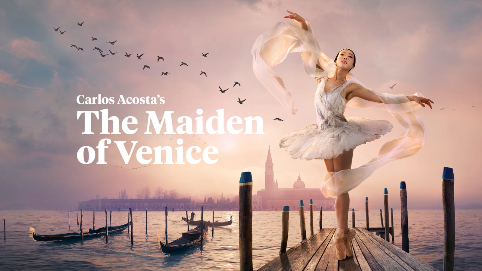 Promotional artwork with the title 'Carlos Acosta's The Maiden of Venice' over a Venetian lagoon scene featuring a ballet dancer on a jetty with gondolas behind her.