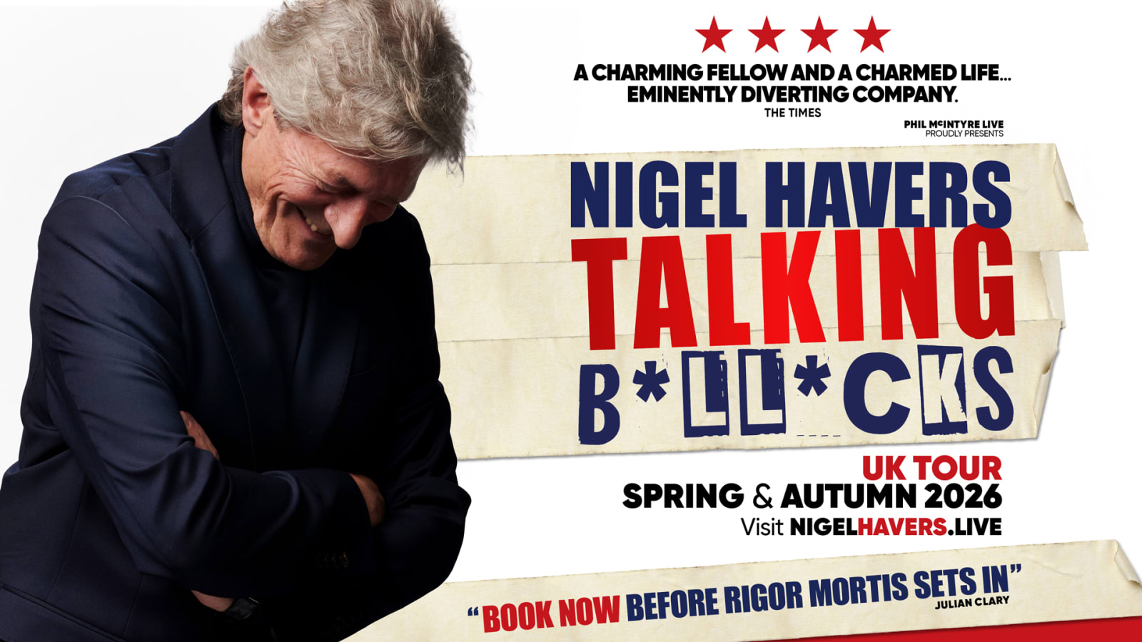 Promotional poster for Nigel Havers Talking B*ll*cks with bold red and navy title text, four red stars and a press quote, beside a photograph of a silver-haired man in a navy blazer