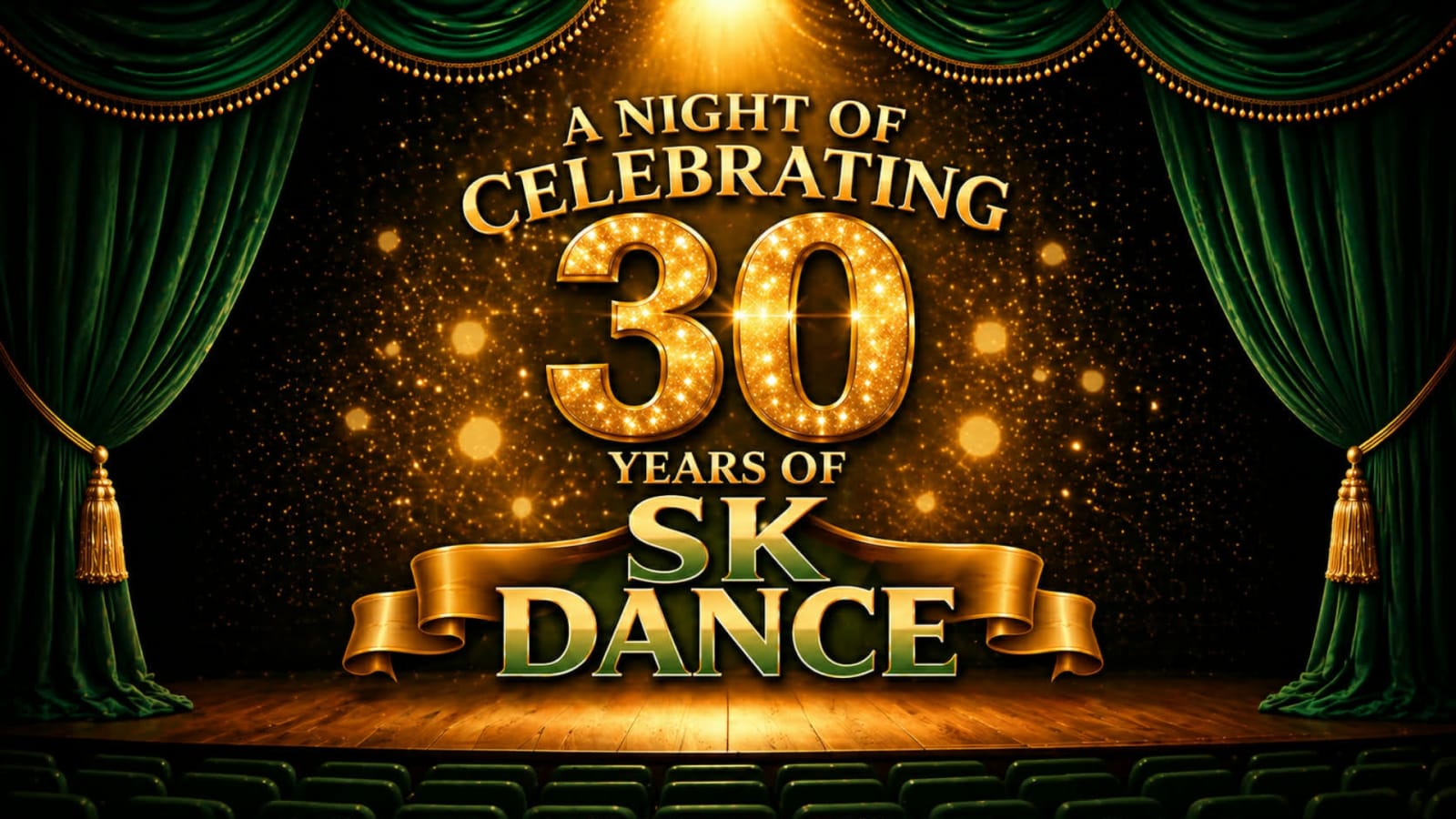 Promotional graphic reading A Night of Celebrating 30 Years of SK Dance in gold lettering with a sparkling effect, framed by green curtains above theatre seating.