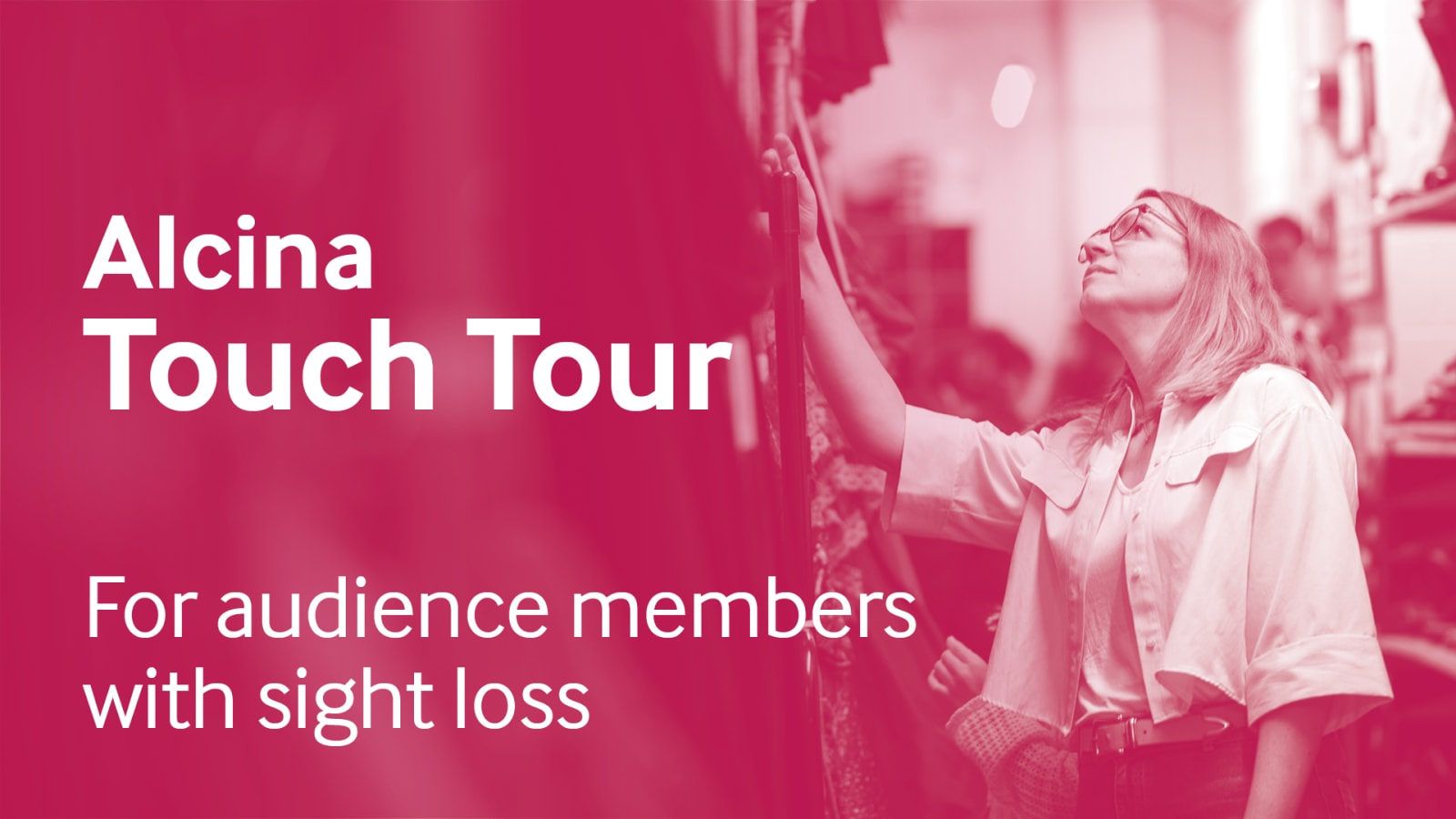 Magenta-tinted promotional graphic reading 'Alcina Touch Tour, For audience members with sight loss', with a person in a white shirt reaching up to touch hanging stage costumes in the background