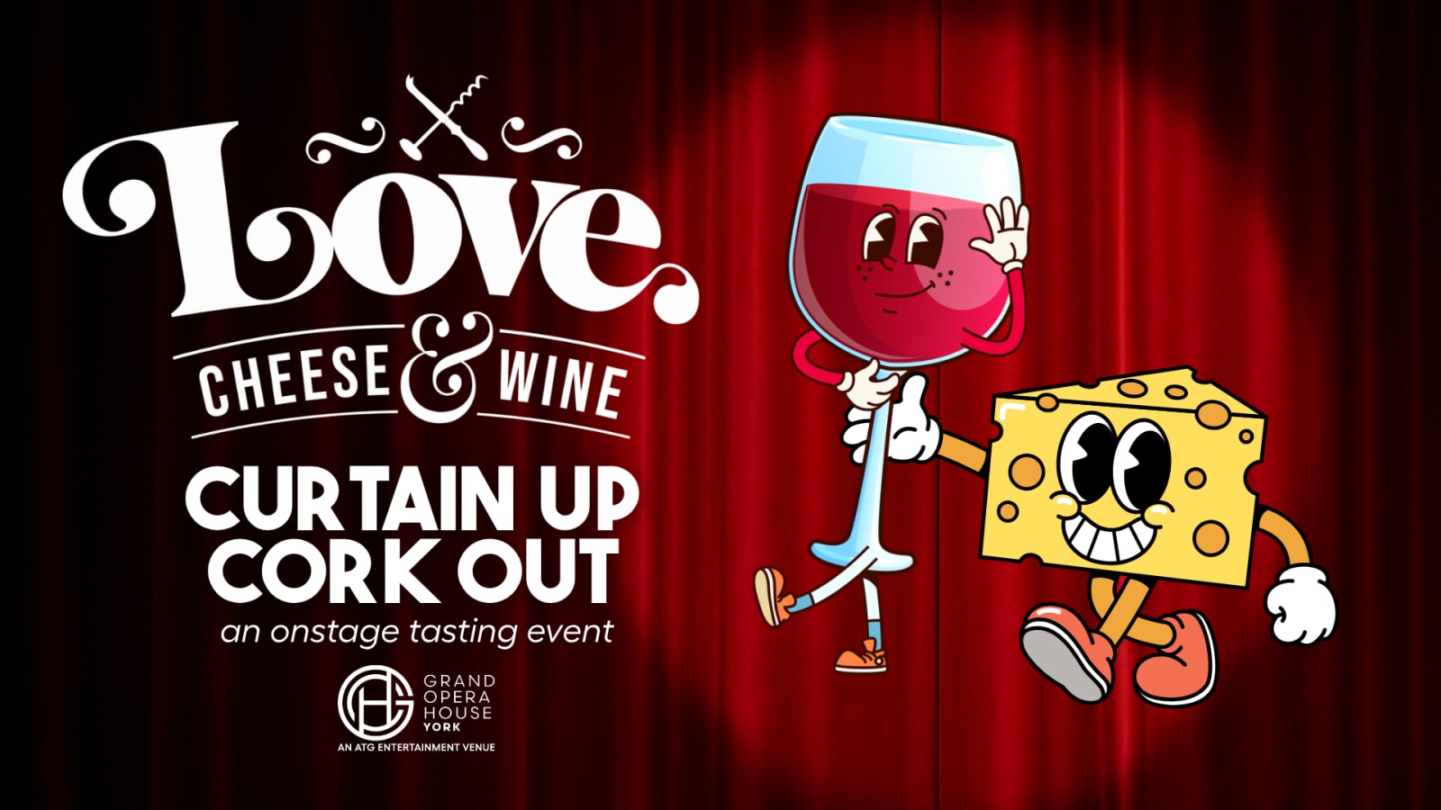Event poster for Love Cheese Curtain Up Cork Out showing cartoon figures of a red wine glass and a wedge of cheese against a red theatrical curtain with Grand Opera House York branding.