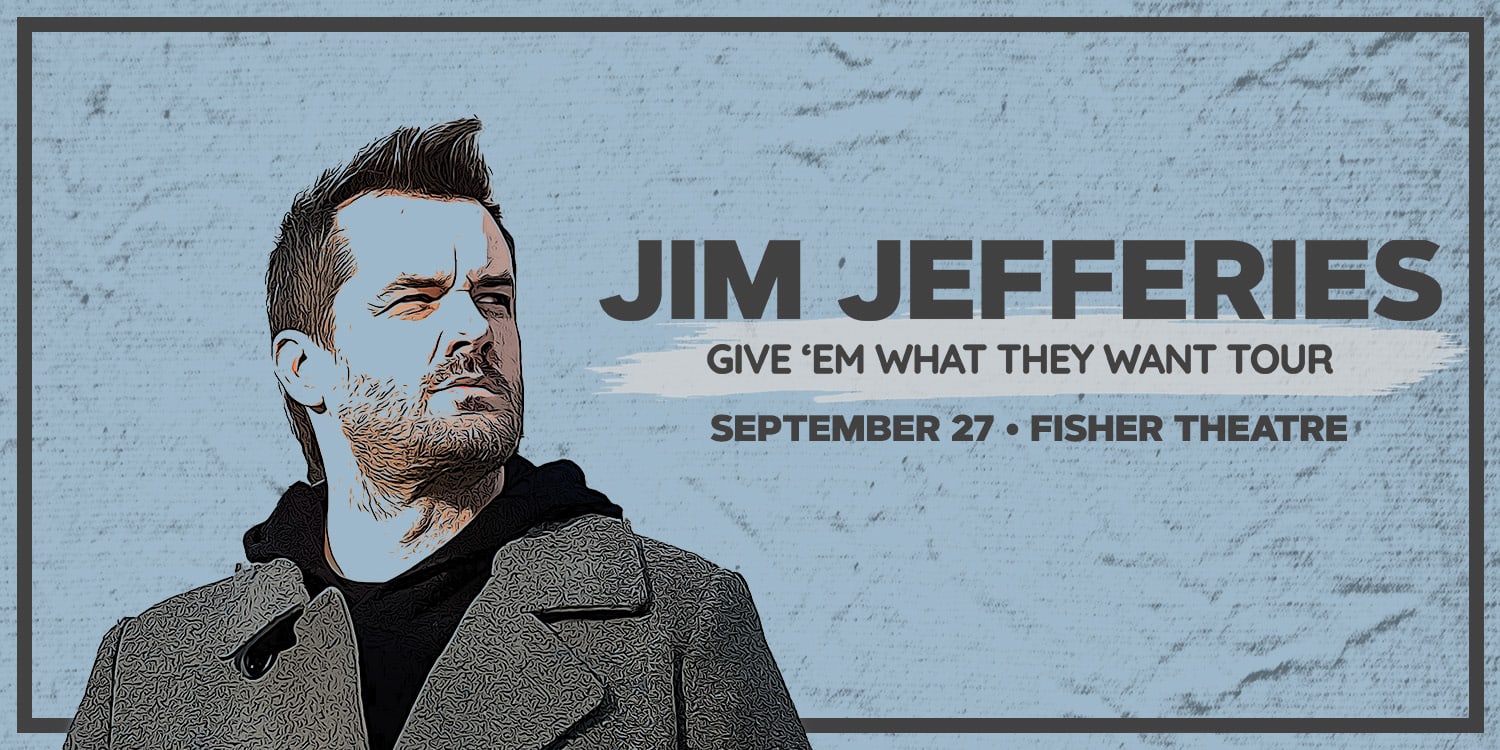 Jim Jefferies | Official Box Office | Broadway in Detroit