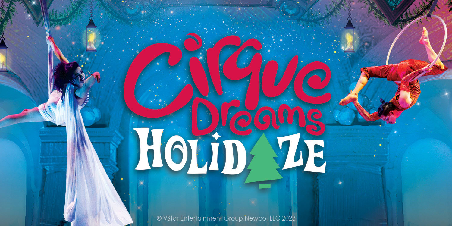 Cirque Dreams Holidaze Tickets Smart Financial Centre, Sugar Land, TX