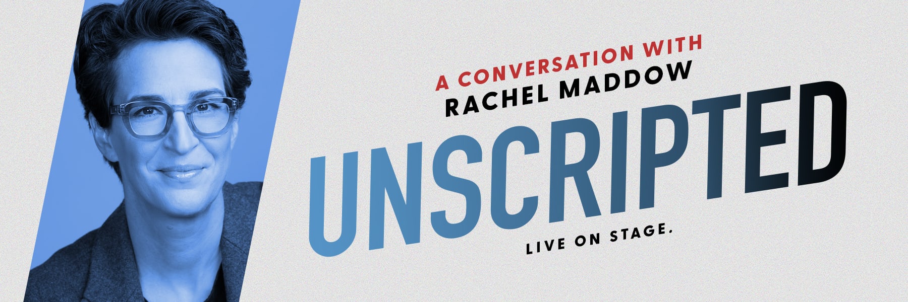 Unscripted: Rachel Maddow