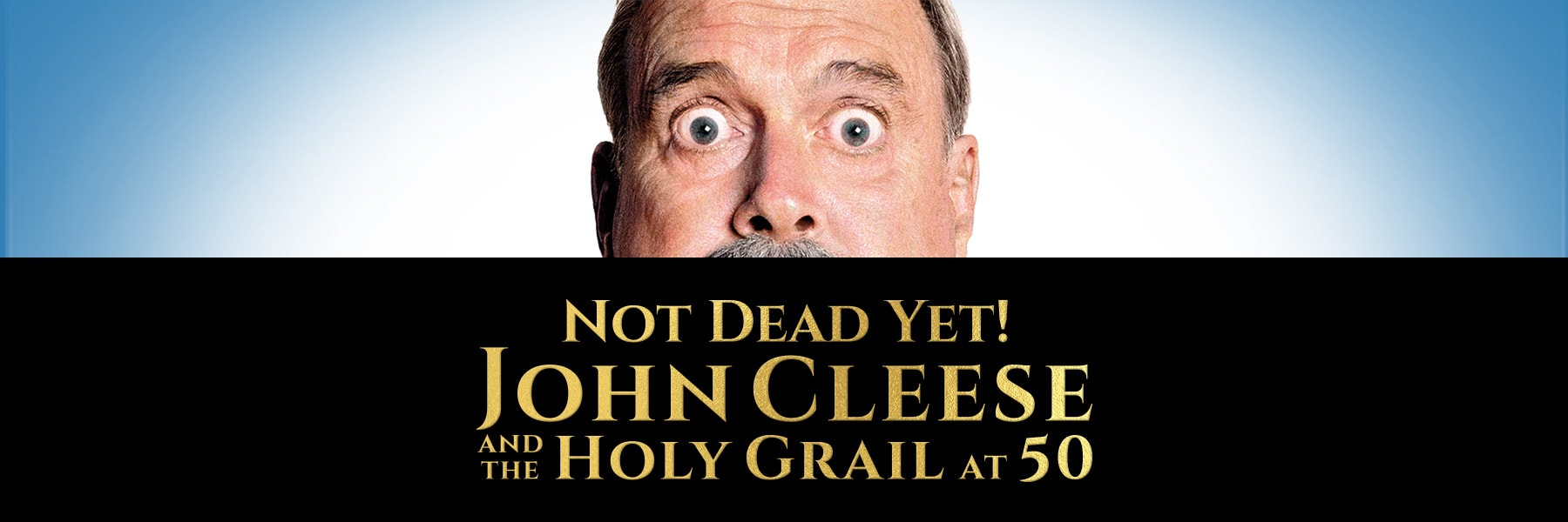 Not Dead Yet! – John Cleese and the Holy Grail at 50