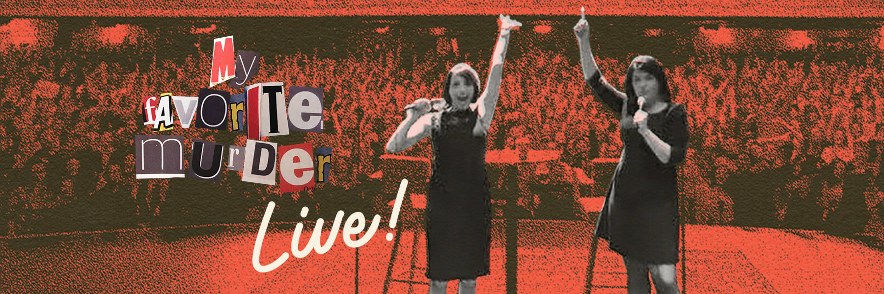 MY FAVORITE MURDER LIVE (9:30PM)