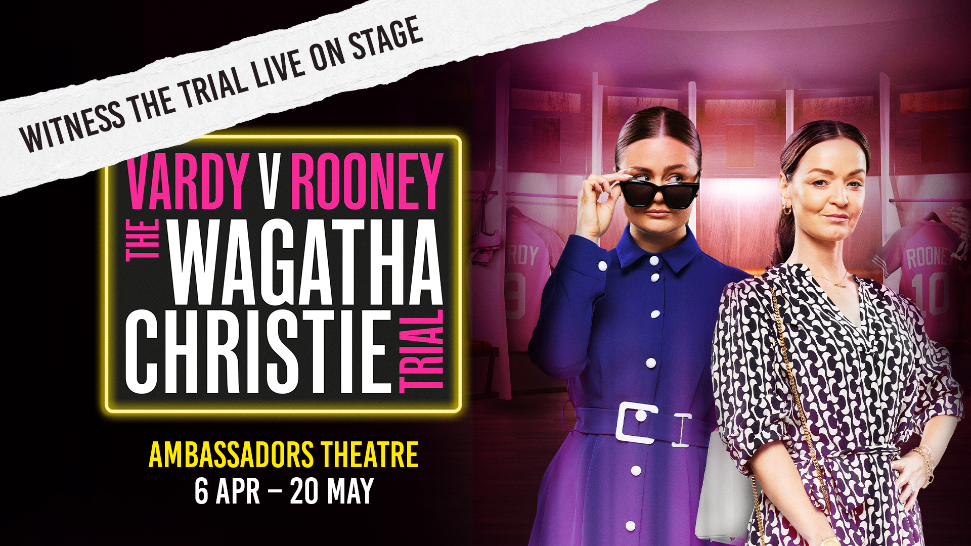 Vardy V Rooney: The Wagatha Christie Trial Tickets | Ambassadors Theatre in  London West End | ATG Tickets