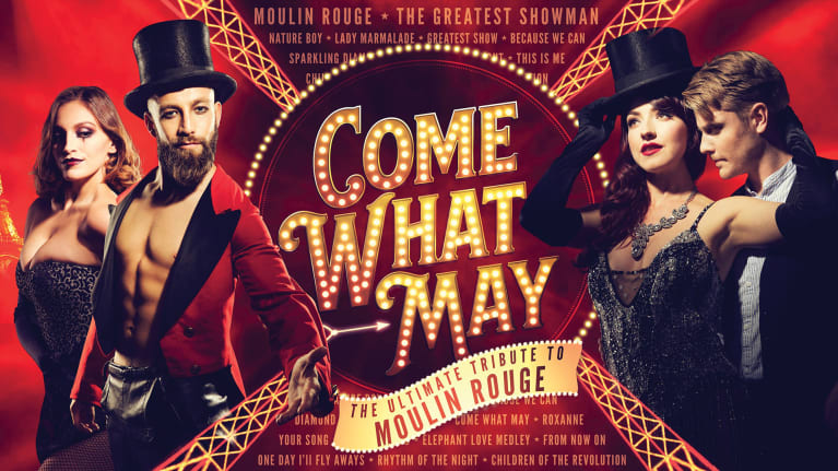 Come What May – The Ultimate Tribute to Moulin Rouge Come What May – The Ultimate Tribute to Moulin Rouge