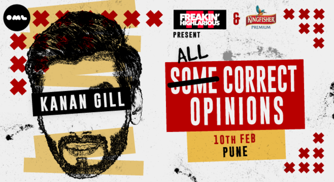 Freakin Highlarious and Kingfisher presents All Correct Opinions by Kanan Gill, Pune