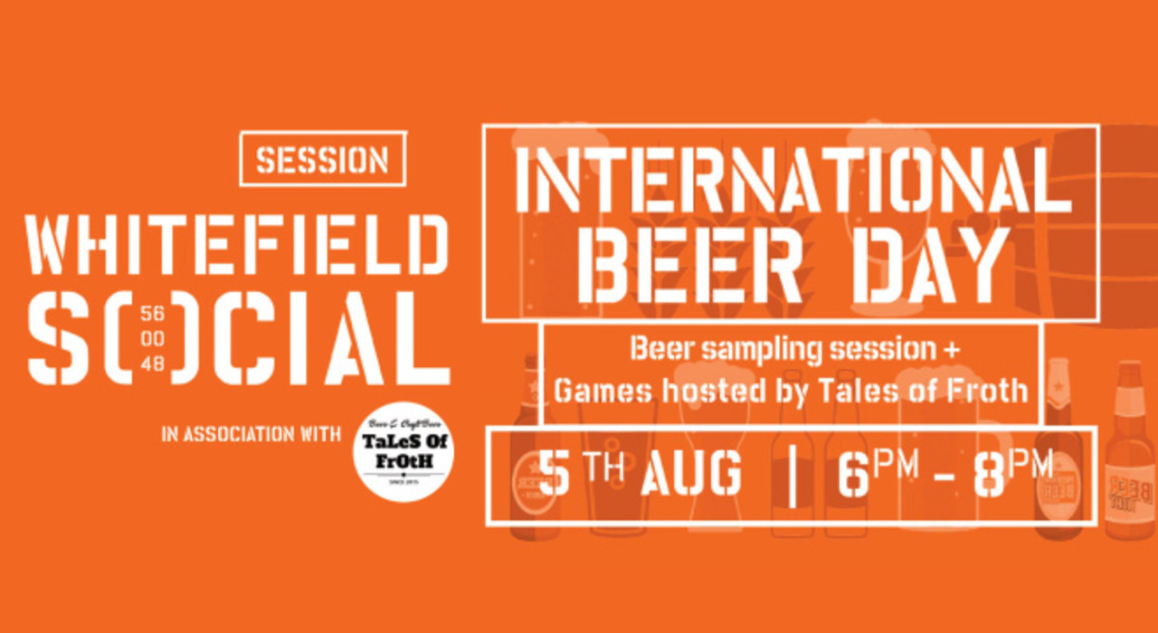 International Beer Day Session hosted by Tales of Froth at Whitefield Social