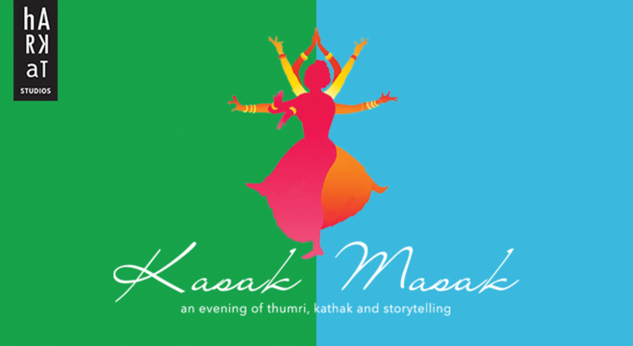 Kasak-Masak. An Evening Of Thumri, Kathak And Storytelling