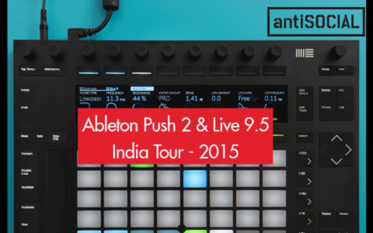 Official Ableton Push 2 & Live 9.5 India Tour 2015