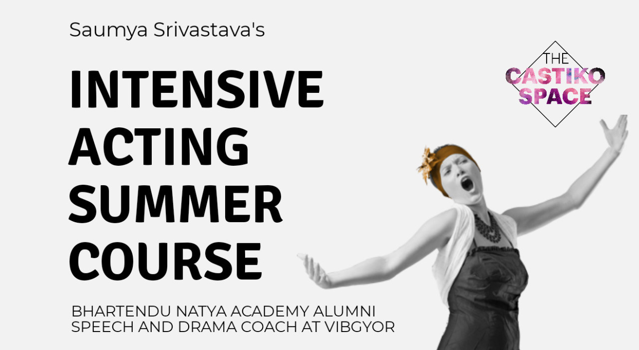 Intensive Acting Summer Course with Saumya Srivastava