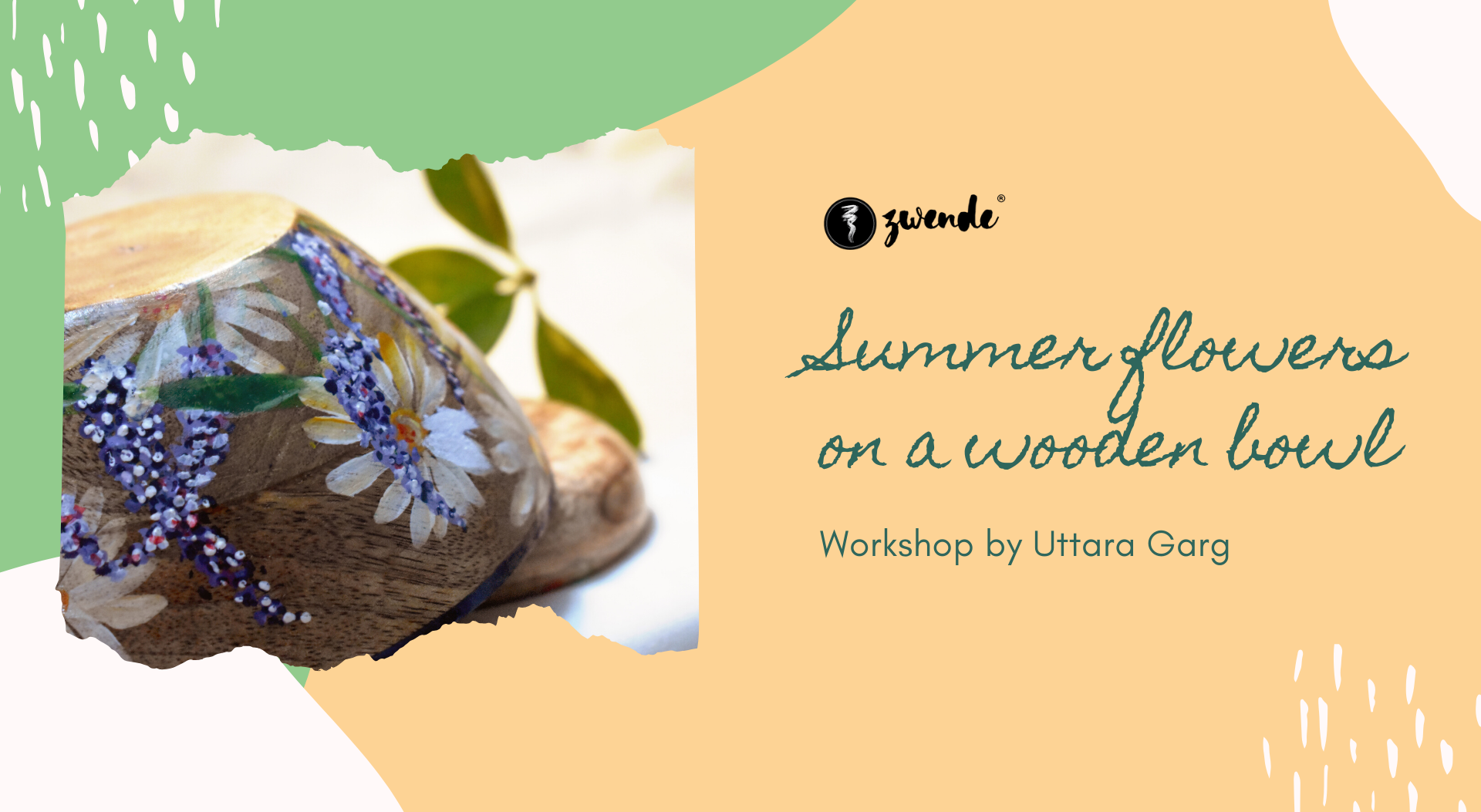 Summer Flowers on a wooden bowl Workshop by Uttara Garg