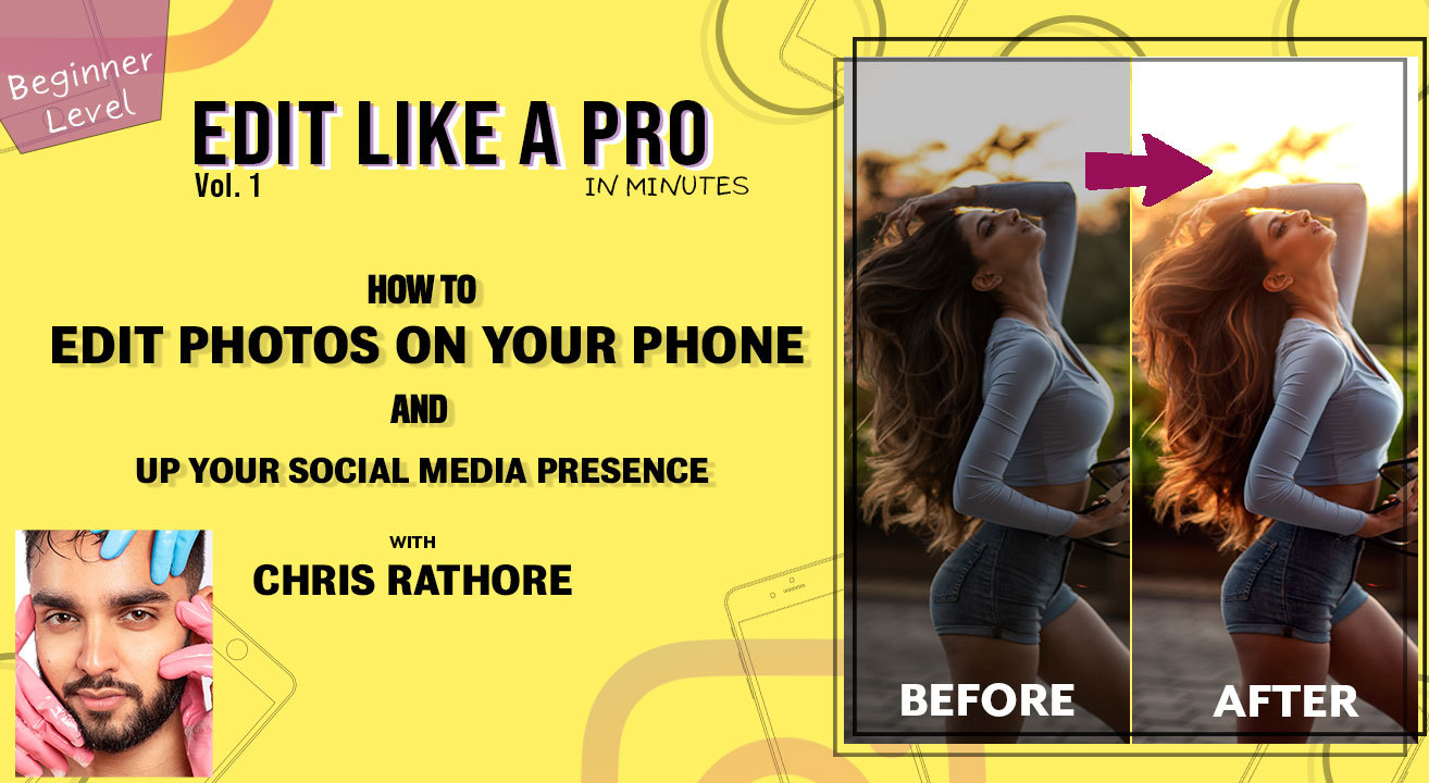 How to Edit Photos on your Phone and Up your Social Media Presence – Chris Rathore