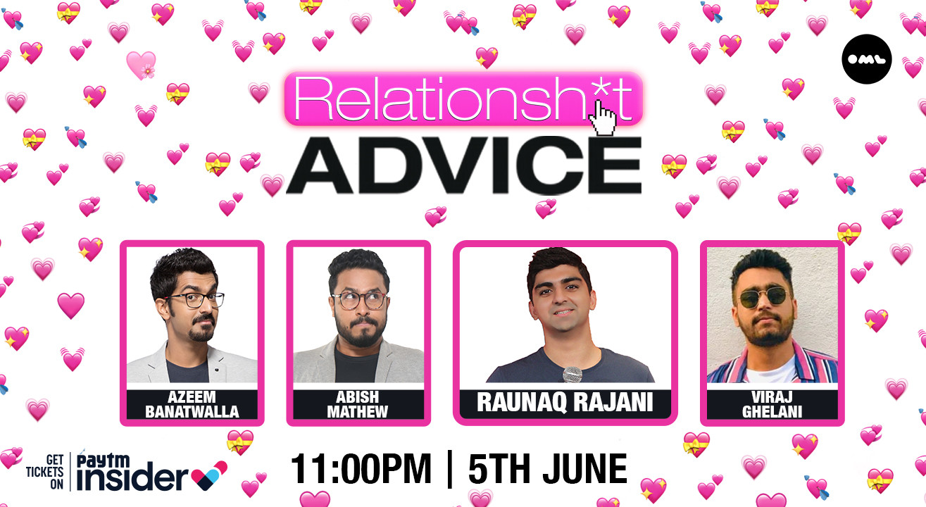 RelationShit Advice | ft. Azeem Banatwalla, Abish Mathew & Viraj Ghelani