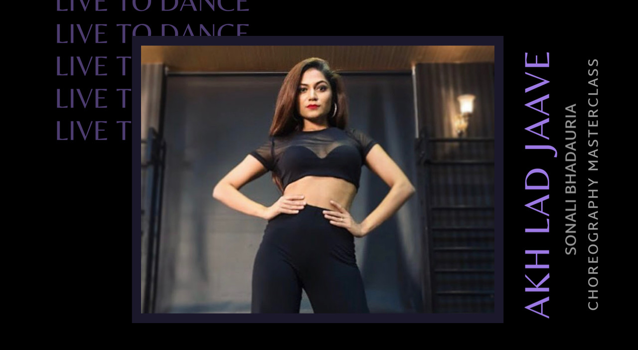 Choreography Masterclass with Sonali Bhadauria – Akh Lad Jaave