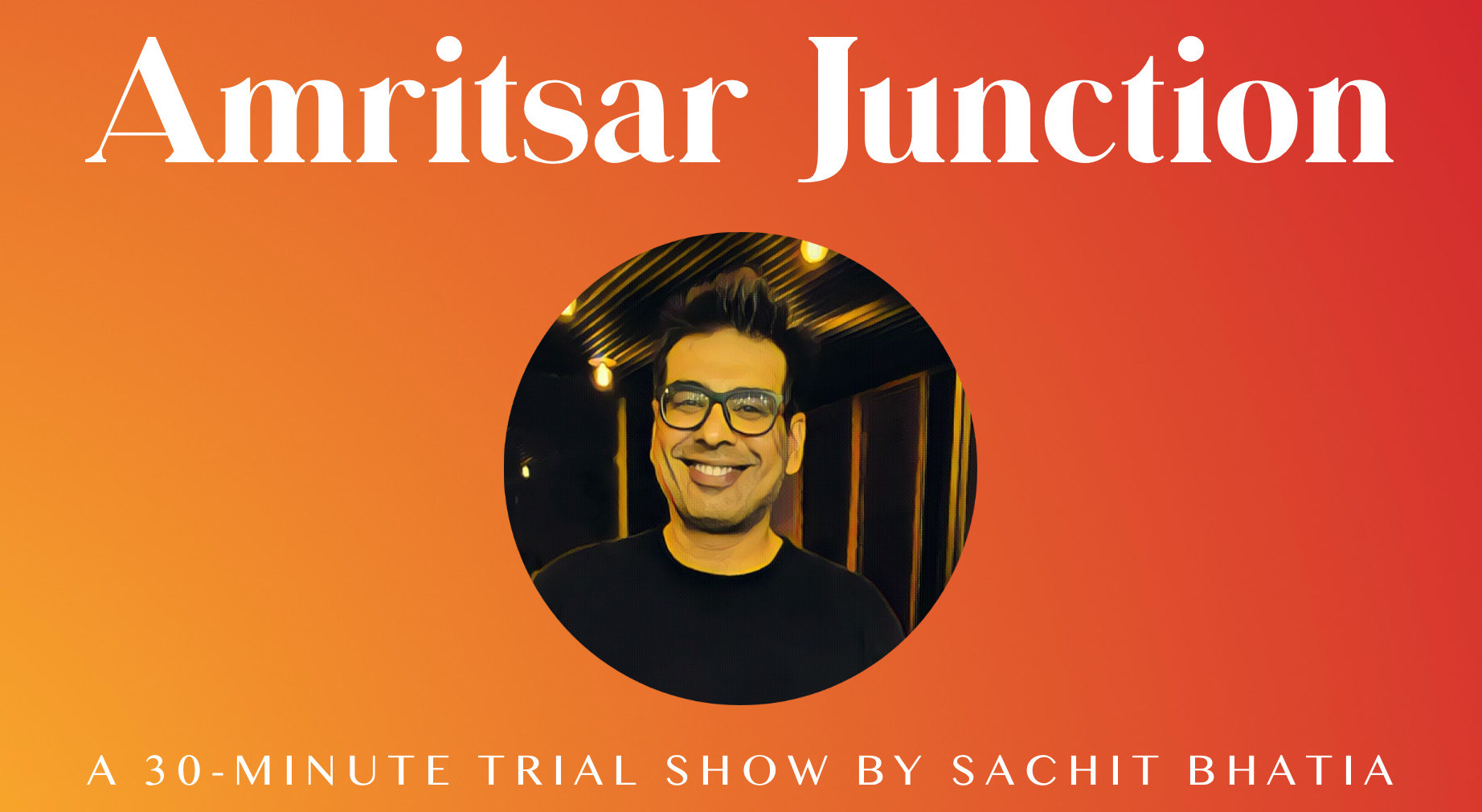 Amritsar Junction – A Standup Comedy Trial Show